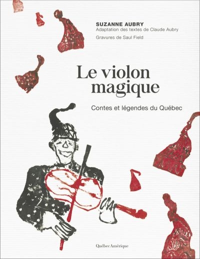 violon magique (Le) : Contes et légendes du Québec | Aubry, Claude