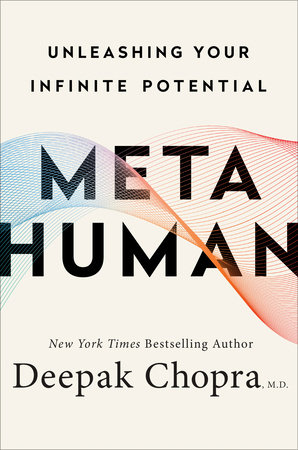 Metahuman -  Unleashing Your Infinite Potential | Deepak Chopra