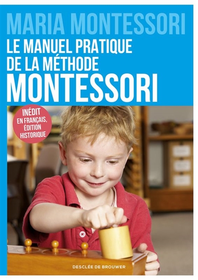 manuel pratique de la méthode Montessori (Le) | Montessori, Maria