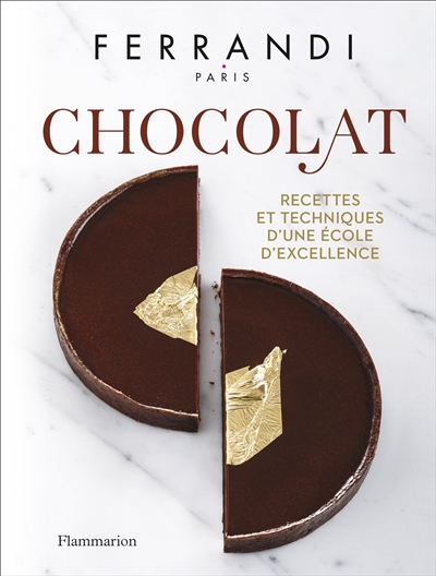 Chocolat : recettes et techniques d'une école d'excellence | Ecole Grégoire-Ferrandi
