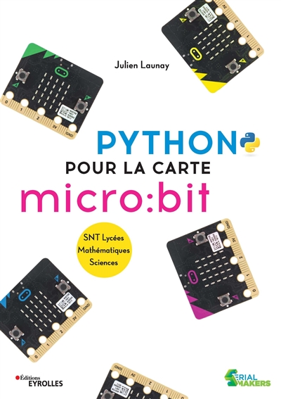 Python pour la carte micro:bit : SNT lycées, mathématiques, sciences | Launay, Julien