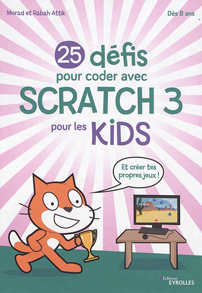 25 défis pour coder avec Scratch 3 pour les kids | Attik, Morad