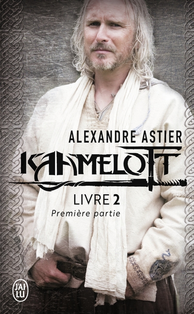 Kaamelott T02 - première partie | Astier, Alexandre