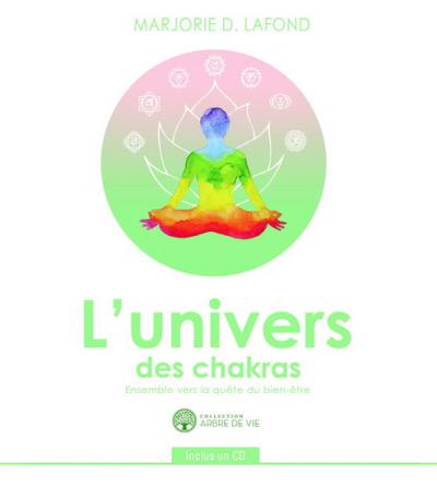 L'univers des chakras, ensemble vers la quête du bien-être  | Dumoulin-Lafond, Marjorie