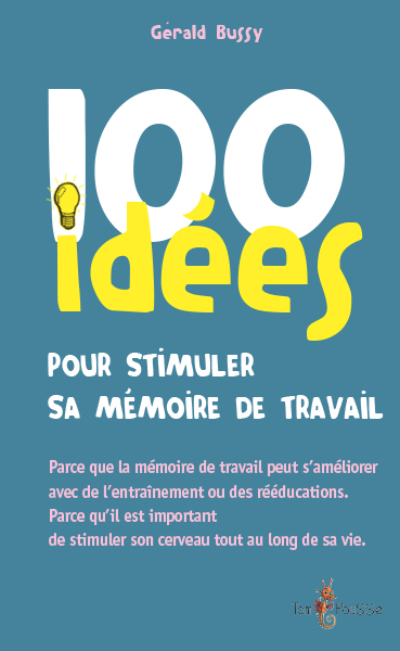 100 idées pour stimuler sa mémoire de travail | Bussy, Gérald