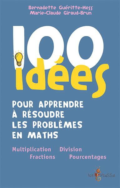 100 idées pour apprendre à résoudre les problèmes en maths | Gueritte-Hess, Bernadette