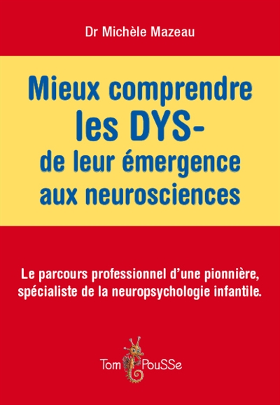 Mieux comprendre les DYS-, de leur émergence aux neurosciences | Mazeau, Michèle