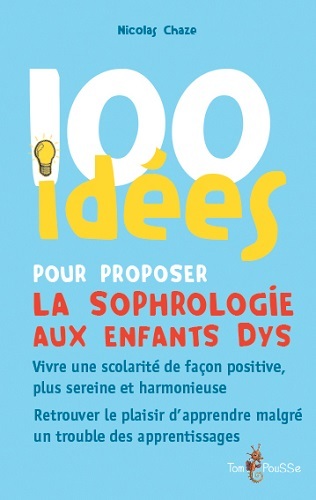 100 idées pour proposer la sophrologie aux enfants dys | Chaze, Nicolas