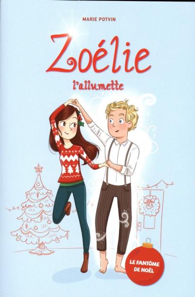 Zoélie l'allumette - Le fantôme de Noël | Potvin, Marie