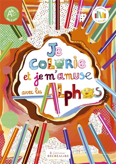 La planète des Alphas - Je colorie et je m'amuse avec les Alphas | Huguenin, Claude