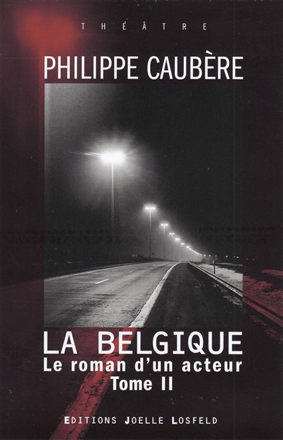 Le roman d'un acteur : épopée burlesque T.02 - La Belgique | Caubère, Philippe
