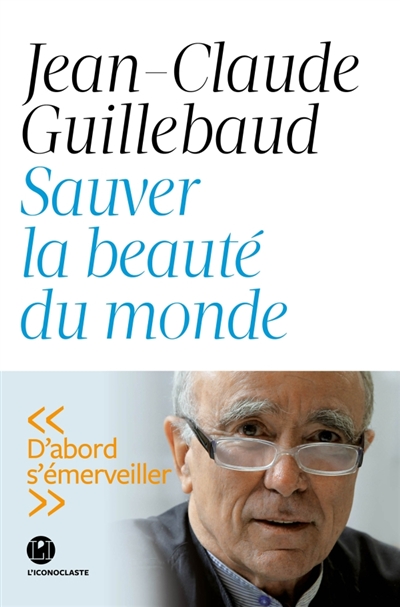 Sauver la beauté du monde | Guillebaud, Jean-Claude