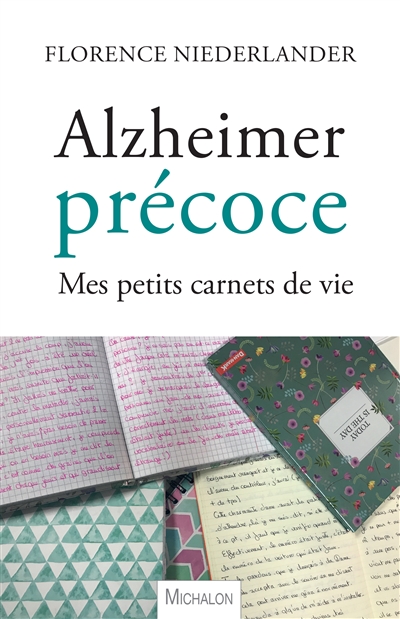 Alzheimer précoce : mes petits carnets de vie | Niederlander, Florence