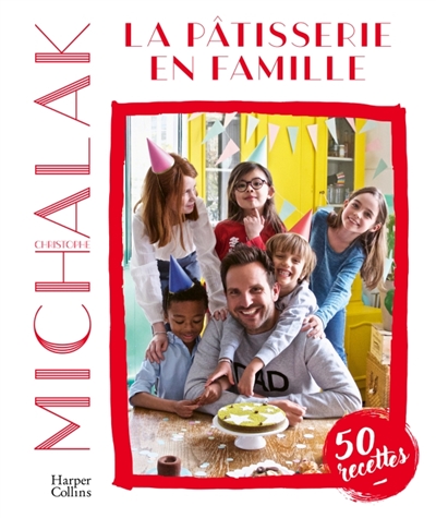 pâtisserie en famille (La) | Michalak, Christophe