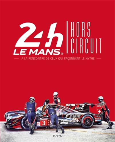 24 H Le Mans : hors circuit : à la rencontre de ceux qui façonnent le mythe | Le Bureau des affaires graphiques