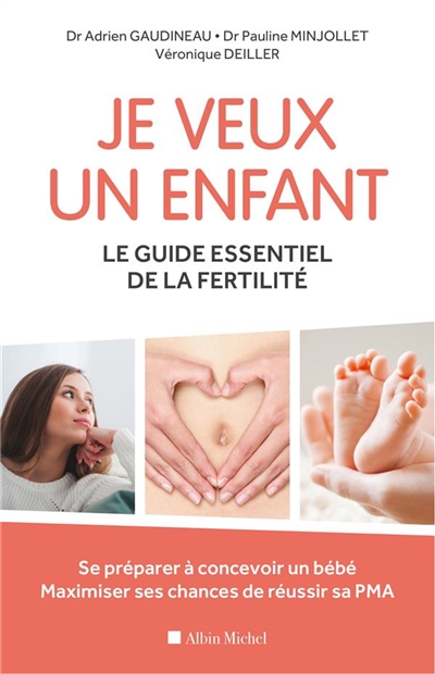 Je veux un enfant : Le guide essentiel de la fertilité | Gaudineau, Adrien