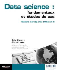 Data science : fondamentaux et études de cas : machine learning avec Python et R | Biernat, Eric et Lutz, Michel 