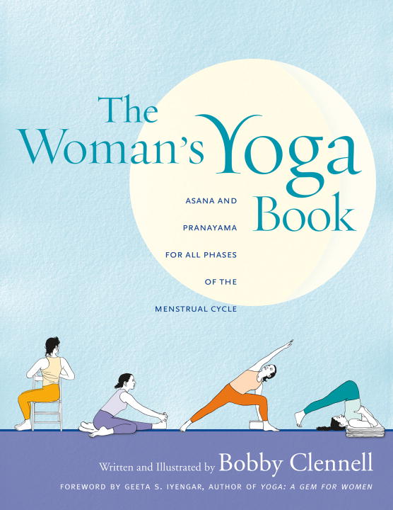 The Woman's Yoga Book : Asana and Pranayama for all Phases of the Menstrual Cycle | Clennell, Bobby