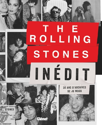 The Rolling Stones inédit - 30 ans d'archives de Jo Wood | Wood, Jo