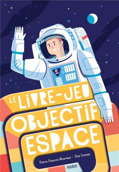 Livre-jeu Objectif espace (le) | Mouriaux, Pierre-Francois