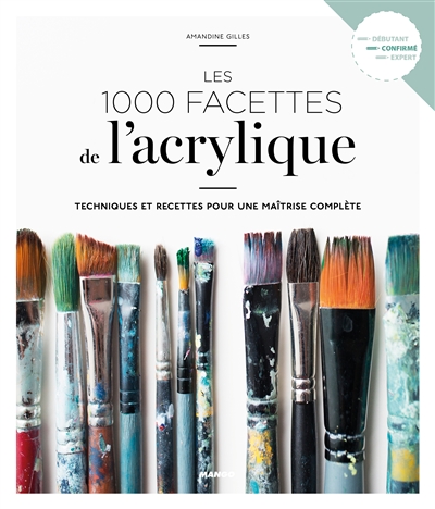 1.000 facettes de l'acrylique (Les) | Gilles, Amandine