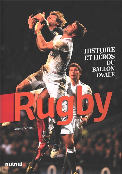 Rugby : histoire et héros du ballon ovale | Bertolazzi, Alberto