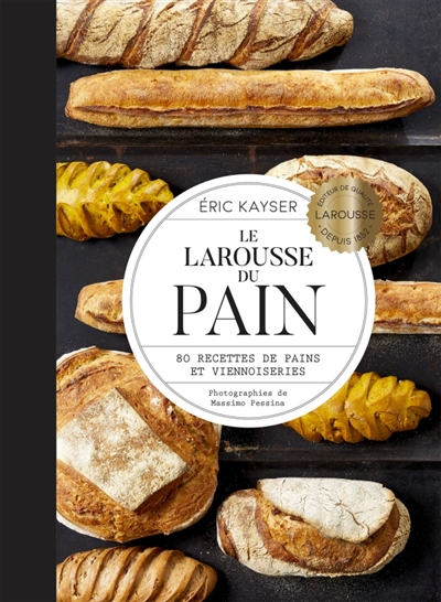 Larousse du pain (Le) | Kayser, Eric