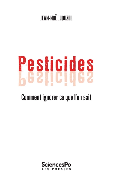 Pesticides : Comment ignorer ce que l'on sait | Jouzel, Jean-Noël
