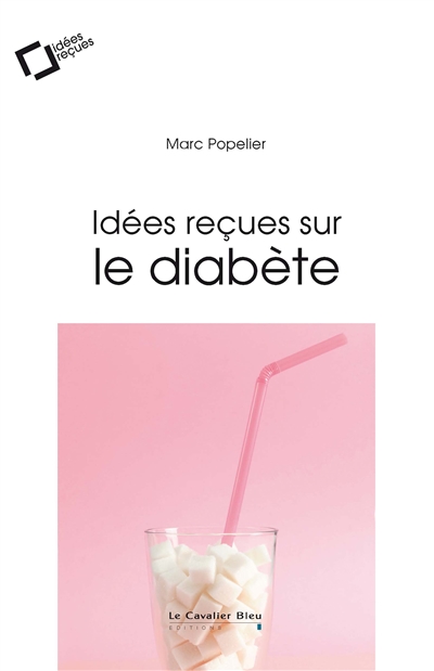 Idées reçues sur le diabète | Popelier, Marc