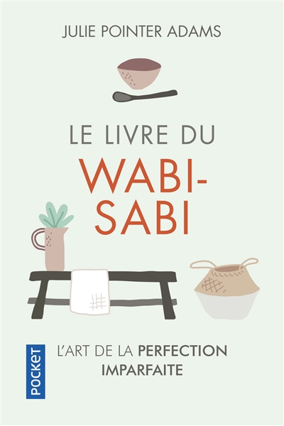 livre du wabi-sabi (Le) : l'art de la perfection imparfaite | Pointer Adams, Julie