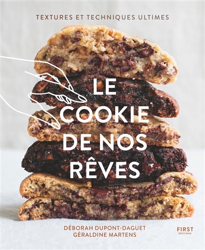 cookie de nos rêves (Le) : textures et techniques ultimes | Dupont, Déborah