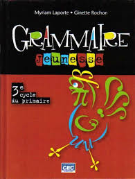 Grammaire jeunesse 3e cycle primaire | Laporte, Myriam