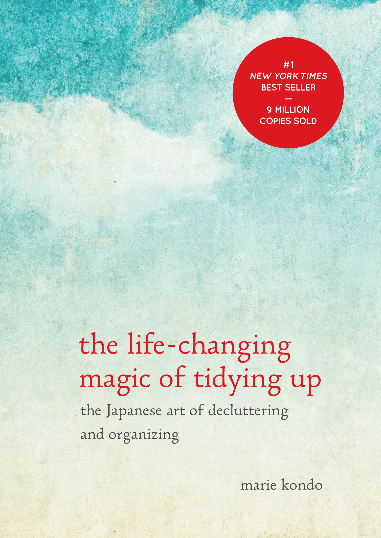 The Life-Changing Magic of Tidying Up : The Japanese Art of Decluttering and Organizing | Kondo, Marie