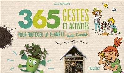 365 gestes et activités pour protéger la planète toute l'année | Desprairies, Cécile