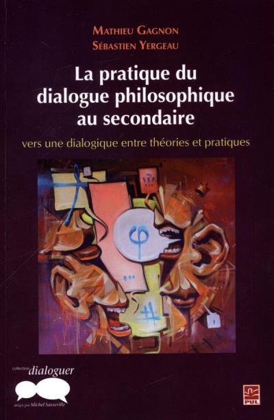 pratique du dialogue philosophique au secondaire (La) | Gagnon, Mathieu