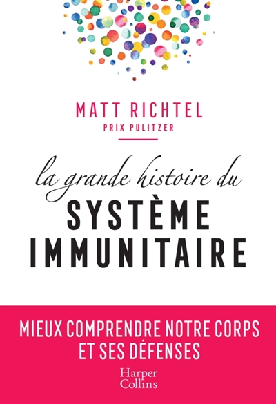 grande histoire du système immunitaire (La) | Richtel, Matt