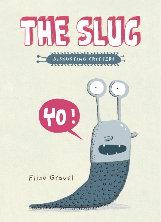 The Disgusting Critters Series - The Slug | Gravel, Elise (Auteur)