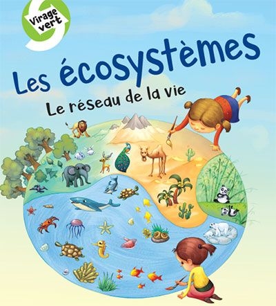 Virage vert- Les écosystèmes : le réseau de la vie | 