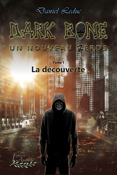 Dark Bone, un nouveau héros T.01 - La découverte  | Leduc, Daniel