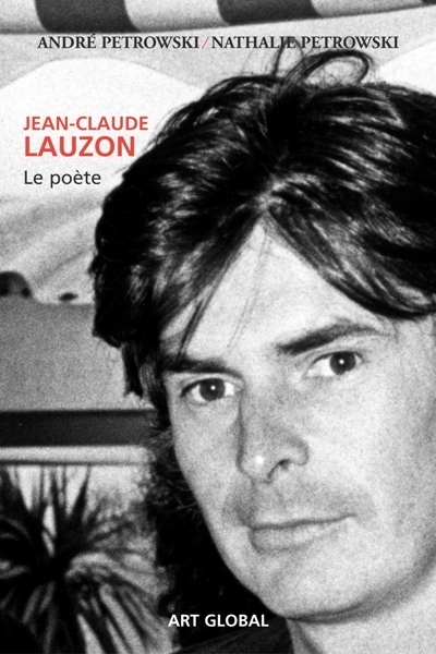 Jean-Claude Lauzon, le poète  | Petrowski, Nathalie