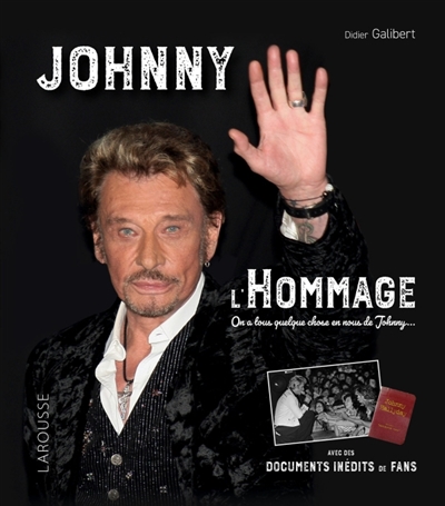 Johnny - L'hommage : On a tous quelque chose en nous de Johnny... | Galibert, Didier