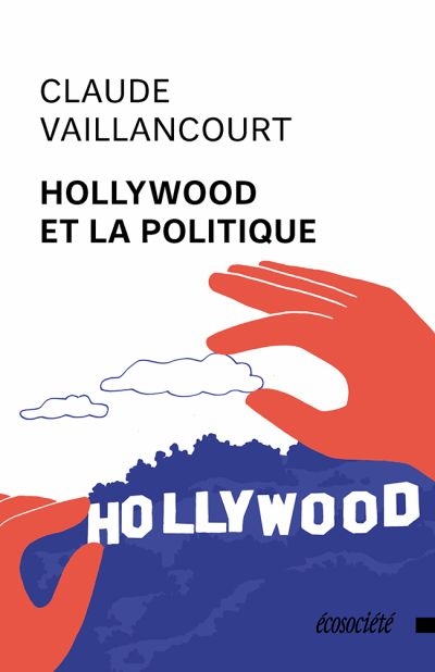 Hollywood et la politique  | Vaillancourt, Claude