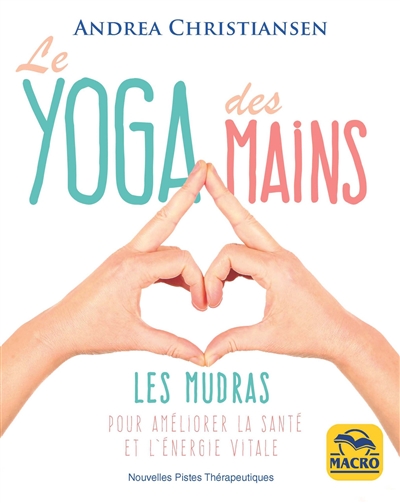 Yoga des mains (Le) : les mudras | Christiansen, Andrea