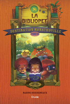 Destination Monstroville T.03 - La Bibliopet  | Descheneaux, Nadine