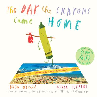 The Day the Crayons Came Home  | Drew Daywalt | Oliver Jeffers