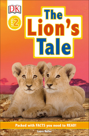 DK Readers Level 2: The Lion's Tale | Laura Buller