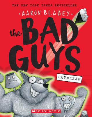 Bad Guys (The) T.08 - The Bad Guys in Superbad | Aaron Blabey