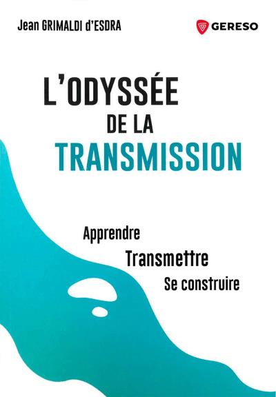 L'odyssée de la transmission | Grimaldi d'Esdra, Jean