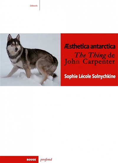 Aesthetica antartica : The thing de John Carpenter | Lécole Solnychkine, Sophie