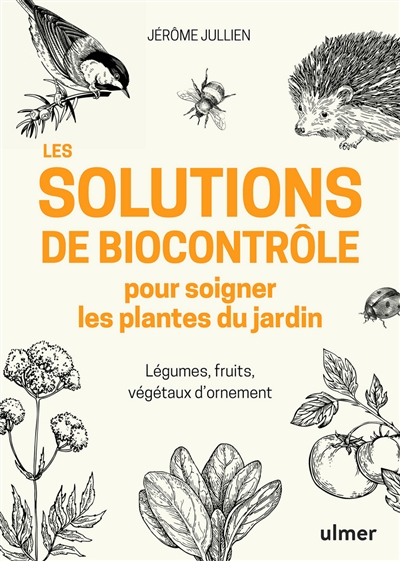 solutions de biocontrôle pour soigner les plantes du jardin (Les) | Jullien, Jérôme